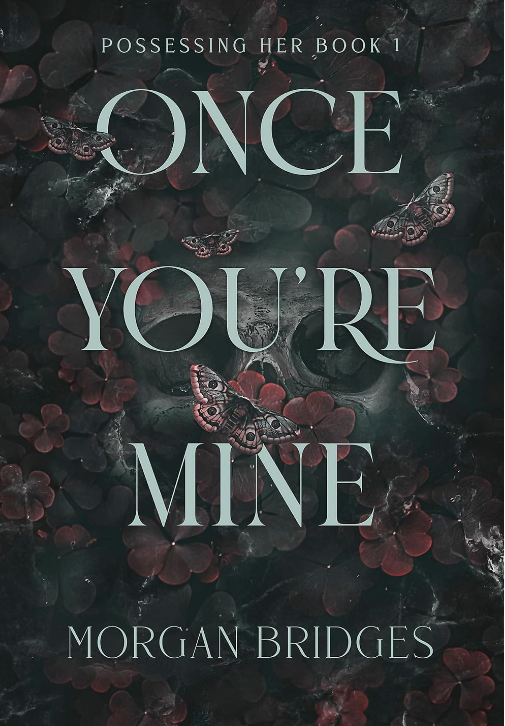 Once You’re Mine book cover by Morgan Bridges – spicy dark romance with stalker obsession and morally gray hero