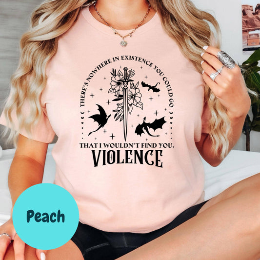 Violence Shirt, Fantasy Dark Fae Shirt, Bat Sword Graphic Tee, There’s Nowhere You Could Go Shirt, Bookish ACOTAR Inspired Shirt for Women: White / XL