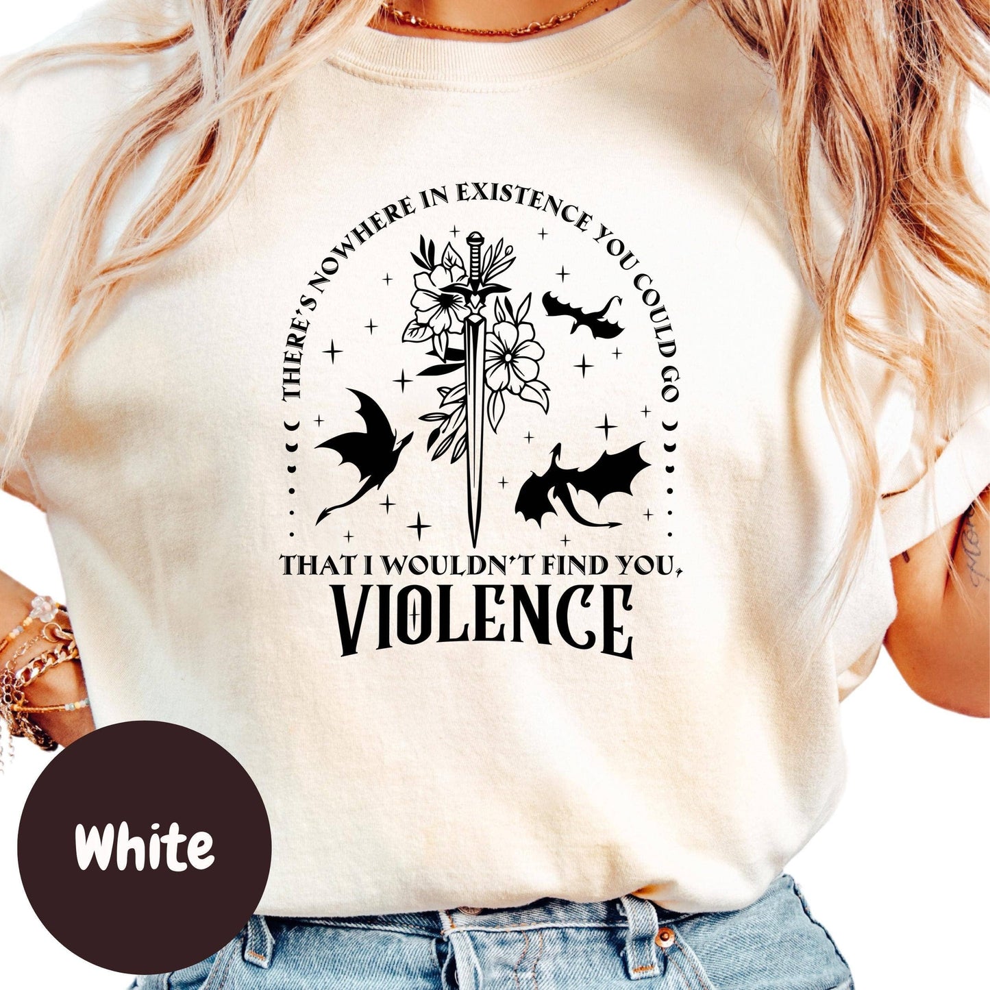 Violence Shirt, Fantasy Dark Fae Shirt, Bat Sword Graphic Tee, There’s Nowhere You Could Go Shirt, Bookish ACOTAR Inspired Shirt for Women: White / Small