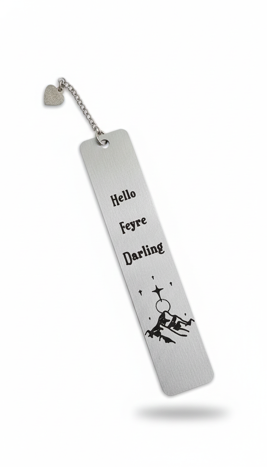 The "Hello Feyre Darling" Metal Bookmark