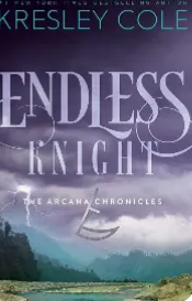 Endless Knight by Kresley Cole book cover – Arcana Chronicles Book 2 YA dystopian fantasy romance