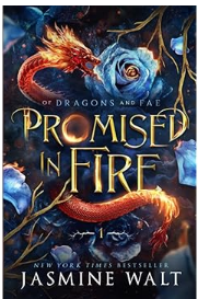 Promised in Fire fantasy romance book by Jasmine Walt featuring fae heroine and dragon love
