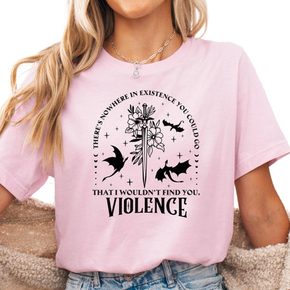 Violence Shirt, Fantasy Dark Fae Shirt, Bat Sword Graphic Tee, There’s Nowhere You Could Go Shirt, Bookish ACOTAR Inspired Shirt for Women: White / XL